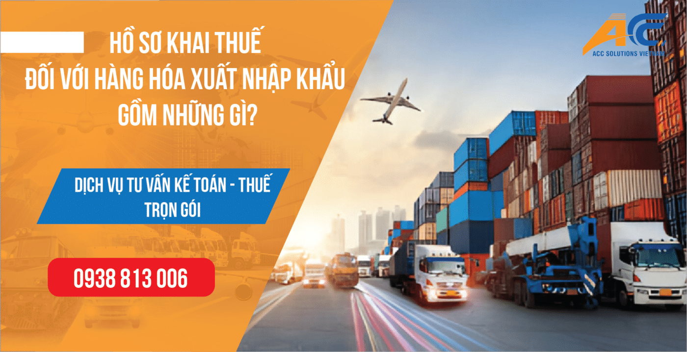 Hồ sơ khai thuế đối với hàng hóa xuất nhập khẩu gồm những gì