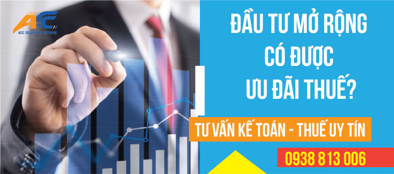 Đầu Tư Mở Rộng Có Được Ưu Đãi Thuế - Kế Toán ACC