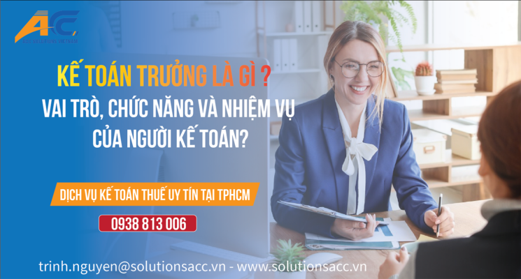 Kế toán trưởng là gì, Vai trò, chức năng và nhiệm vụ của người kế toán trưởng